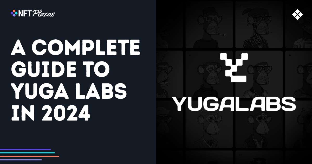 Unveiling Yuga Labs 2024: A Comprehensive Guide to the Revolutionary