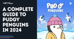 2024 Ultimate Guide: Pudgy Penguins Unveiled – Everything You Need