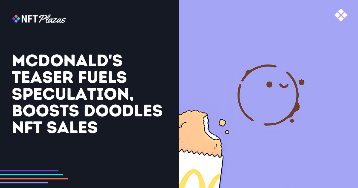 McDonald's NFT Teaser Sparks Speculation, Drives Doodles Sales