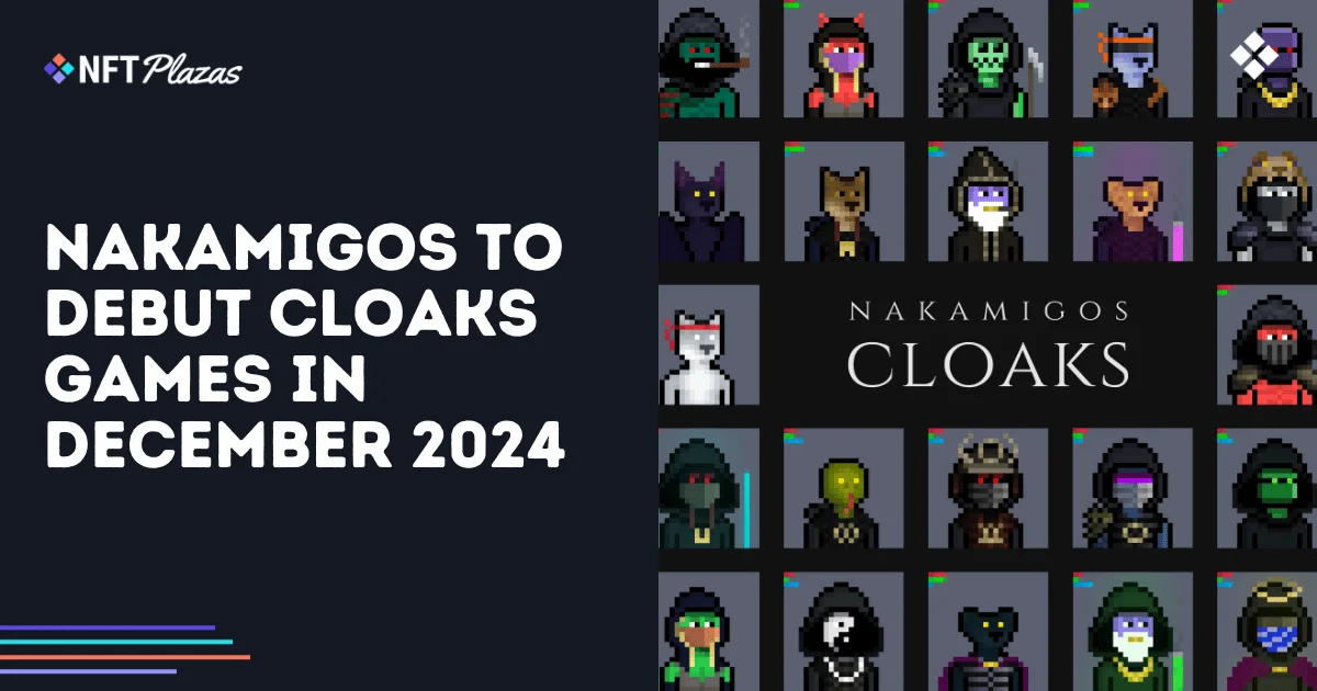 Nakamigos Set to Launch CLOAKS Games in December 2024: Unveiling