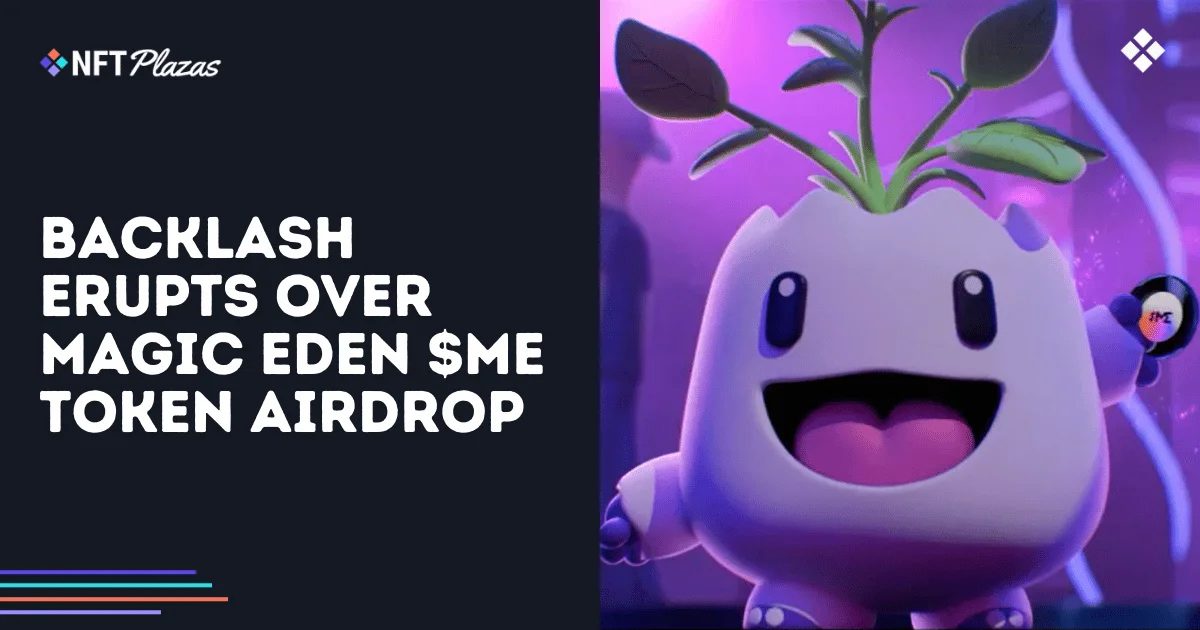 Magic Eden's $ME Token Airdrop Sparks Controversy: Backlash Ensues
