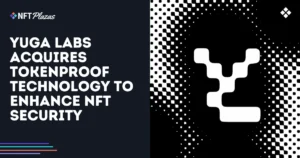 Yuga Labs Boosts NFT Security with Tokenproof Acquisition